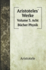 Aristoteles' Werke : Volume 3. Acht Bucher Physik - Book