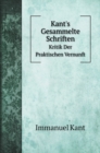 Kant's Gesammelte Schriften : Kritik Der Praktischen Vernunft - Book