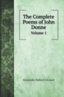 The Complete Poems of John Donne : Volume 1 - Book