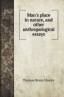 Man's place in nature, and other anthropological essays - Book