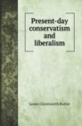 Present-day conservatism and liberalism - Book