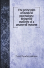 The principles of medical psychology : being the outlines of a course of lectures - Book