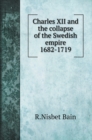 Charles XII and the collapse of the Swedish empire 1682-1719 - Book