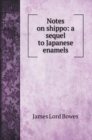 Notes on shippo : a sequel to Japanese enamels - Book