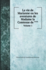 La vie de Marianne ou les aventures de Madame la Comtesse de *** : Volume 1 - Book