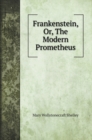 Frankenstein, Or, The Modern Prometheus - Book