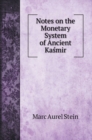 Notes on the Monetary System of Ancient Ka&#347;mir - Book