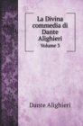 La Divina commedia di Dante Alighieri : Volume 3 - Book