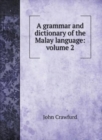 A grammar and dictionary of the Malay language : volume 2 - Book