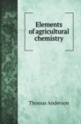 Elements of agricultural chemistry - Book