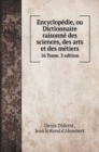 Encyclopedie, ou Dictionnaire raisonne des sciences, des arts et des metiers : 16 Tome. 3 edition - Book