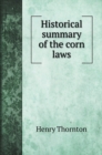 Historical summary of the corn laws - Book