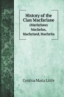 History of the Clan Macfarlane : (Macfarlane) Macfarlan, Macfarland, Macfarlin - Book