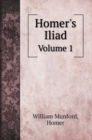 Homer's Iliad : Volume 1 - Book