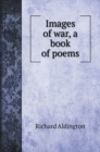 Images of war, a book of poems - Book