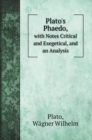 Plato's Phaedo, : with Notes Critical and Exegetical, and an Analysis - Book