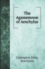 The Agamemnon of Aeschylus - Book