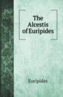 The Alcestis of Euripides - Book