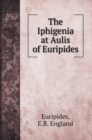 The Iphigenia at Aulis of Euripides - Book