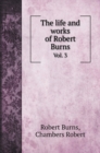 The life and works of Robert Burns : Vol. 3 - Book