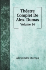 Theatre Complet De Alex. Dumas : Volume 14 - Book