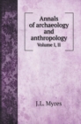 Annals of archaeology and anthropology : Volume I, II - Book