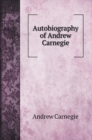 Autobiography of Andrew Carnegie. with illustrations - Book