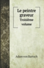 Le peintre graveur : Troisieme volume - Book