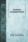 Lectures on quaternions - Book