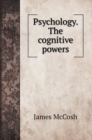 Psychology. The cognitive powers - Book
