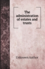 The administration of estates and trusts - Book