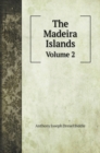 The Madeira Islands : Volume 2 - Book