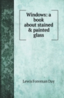 Windows : a book about stained & painted glass - Book
