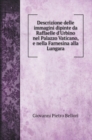 Descrizione delle immagini dipinte da Raffaelle d'Urbino nel Palazzo Vaticano, e nella Farnesina alla Lungara - Book
