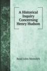 A Historical Inquiry Concerning Henry Hudson - Book