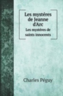 Les mysteres de Jeanne d'Arc : Les mysteres de saints innocents - Book