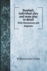 Baseball, individual play and team play in detail : With illustrations and diagrams - Book