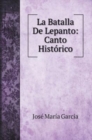 La Batalla De Lepanto : Canto Historico - Book