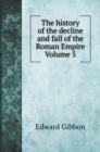 The history of the decline and fall of the Roman Empire Volume 5 - Book