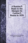 A Russian'S Reply to the Marquis De Custine'S Russia in 1839 - Book