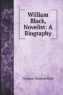 William Black, Novelist : A Biography - Book