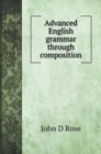 Advanced English grammar through composition - Book