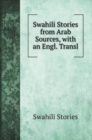 Swahili Stories from Arab Sources, with an Engl. Transl - Book