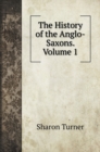The History of the Anglo-Saxons. Volume 1 - Book