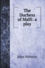 The Duchess of Malfi : a play - Book