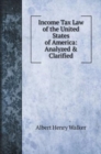 Income Tax Law of the United States of America : Analyzed & Clarified - Book