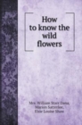 How to know the wild flowers - Book