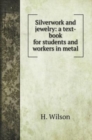 Silverwork and jewelry : a text-book for students and workers in metal - Book