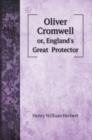 Oliver Cromwell : or, England's Great Protector - Book