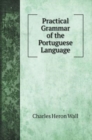 Practical Grammar of the Portuguese Language - Book